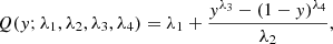 $$ \begin{aligned} Q(y; \lambda _1, \lambda _2, \lambda _3, \lambda _4)=\lambda _1 + \frac{y^{\lambda _3}-(1-y)^{\lambda _4}}{\lambda _2}, \end{aligned} $$