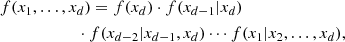 $$ \begin{aligned}&f(x_1,\ldots , x_d) = f(x_d) \cdot f(x_{d-1} | x_d) \nonumber \\&\qquad \qquad \qquad \cdot f(x_{d-2} | x_{d-1}, x_d) \cdots f(x_1 | x_2, \ldots , x_d), \end{aligned} $$
