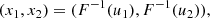 $$ \begin{aligned} (x_1, x_2) = (F^{-1}(u_1), F^{-1}(u_2)), \end{aligned} $$