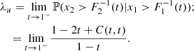 $$ \begin{aligned}&\lambda _u = \lim _{t \rightarrow 1^{-}} \mathbb{P} (x_2 > F_2^{-1}(t) | x_1 > F_1^{-1}(t)); \nonumber \\&\quad = \lim _{t \rightarrow 1^{-}} \frac{1 - 2t + C(t,t)}{1-t}. \end{aligned} $$