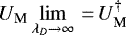 $U_{\textrm{M}} \lim\limits_{\lambda_D\rightarrow\infty}\,{=}\, U_{\textrm{M}}^{\dagger}$