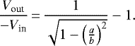 \begin{align*}\frac{V_{\textrm{out}}}{-V_{\textrm{in}}}\,{=}\,\frac{1}{\sqrt{1-\left(\frac{a}{b} \right)^2}} - 1. \end{align*}