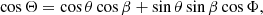 $$ \begin{aligned} \cos \Theta =\cos \theta \cos \beta +\sin \theta \sin \beta \cos \Phi , \end{aligned} $$