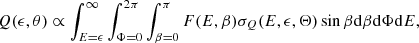 $$ \begin{aligned} Q(\epsilon ,\theta )\propto \int ^{\infty }_{E=\epsilon }\int ^{2\pi }_{\Phi =0}\int ^{\pi }_{\beta =0}F(E,\beta )\sigma _{Q}(E,\epsilon ,\Theta ) \sin \beta \mathrm{d}\beta \mathrm{d}\Phi \mathrm{d}E, \end{aligned} $$