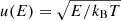 $ u(E)=\sqrt{E/k_{\mathrm{B }}T} $