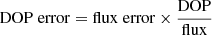 $ \mathrm{DOP\;error}=\mathrm{flux\;error}\times\frac{\mathrm{DOP}}{\mathrm{flux}} $