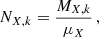 $$ \begin{aligned} N_{X,k} = \frac{M_{X,k}}{\mu _X}\,, \end{aligned} $$