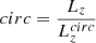 $ circ = \frac{L_z}{L_z^{circ}} $