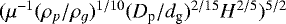 $(\mu^{-1}(\rho_p/\rho_g)^{1/10}(D_{\textrm{p}}/d_{\textrm{g}})^{2/15}H^{2/5})^{5/2}$