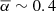 $ \overline\alpha \sim 0.4 $