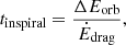 $$ \begin{aligned} t_\mathrm{inspiral} = \frac{\Delta E_\mathrm{orb} }{\dot{E}_\mathrm{drag} }, \end{aligned} $$