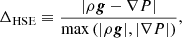 $$ \begin{aligned} \Delta _\mathrm{HSE} \equiv \frac{|\rho \boldsymbol{g} - \nabla P|}{\max \left( |\rho \boldsymbol{g}|, |\nabla P| \right)}, \end{aligned} $$