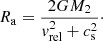 $$ \begin{aligned} R_\mathrm{a} = \frac{2 G M_2}{{ v}_\mathrm{rel} ^2 + c_\mathrm{s} ^2}\cdot \end{aligned} $$