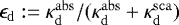 $\epsilon_{\mathrm{d}}:=\kappa_{\mathrm{d}}^{\mathrm{abs}}/(\kappa_{\mathrm{d}}^{\mathrm{abs}}&#x002B;\kappa_{\mathrm{d}}^{\mathrm{sca}})$