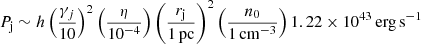 $$ \begin{aligned} P_{\rm j} \sim h \left(\frac{\gamma _j}{10}\right)^2 \left(\frac{\eta }{10^{-4}}\right)\left(\frac{r_{\rm j}}{1\,\mathrm{pc}} \right)^2 \left(\frac{n_0}{1\,{\mathrm{cm} }^{-3}} \right) 1.22\times 10^{43}\,\mathrm{erg\,s ^{-1}} \end{aligned} $$