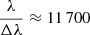 $ \frac{\lambda}{\Delta \lambda}\approx 11\,700 $