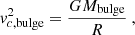 $$ \begin{aligned} v_{c,\mathrm{bulge}}^2=\frac{GM_{\mathrm{bulge} }}{R}~, \end{aligned} $$