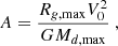 $$ \begin{aligned} A=\frac{R_{g,\mathrm{max}}V_0^2}{G M_{d,\mathrm{max}}}~, \end{aligned} $$