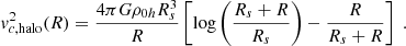 $$ \begin{aligned} v_{c,\mathrm{halo}}^2(R)&=\frac{4\pi G \rho _{0h} R_s^3}{R}\left[\log \left(\frac{R_s+R}{R_s}\right)-\frac{R}{R_s+R}\right]~. \end{aligned} $$
