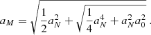$$ \begin{aligned} a_{M}=\sqrt{\frac{1}{2}a_{N}^2+\sqrt{\frac{1}{4}a_{N}^4+a_{N}^2a_0^2}}~. \end{aligned} $$