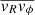 $ \overline{v_R v_\phi} $