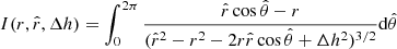 $$ \begin{aligned} I(r,\hat{r},\Delta h)=\int _{0}^{2\pi } \frac{\hat{r}\cos \hat{\theta }-r}{(\hat{r}^2-r^2-2r\hat{r}\cos \hat{\theta }+\Delta h^2)^{3/2}}\mathrm{d}\hat{\theta } \end{aligned} $$