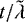 $t{/}\tilde{\lambda}$