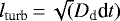 $l_{\textrm{turb}}\,{=}\,\sqrt(D_{\textrm{d}} \textrm{d}t)$