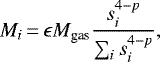 \begin{equation*} M_i\,{=}\,\epsilon M_{\textrm{gas}} \frac{s_i^{4-p}}{\sum_i s_i^{4-p}}, \end{equation*}