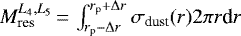 $M_{\textrm{res}}^{L_4,L_5}\,{=}\,\int_{r_{\textrm{p}}-\Delta r}^{r_{\textrm{p}}&#x002B;\Delta r} \sigma_{\textrm{dust}}(r) 2 \pi r \textrm{d}r$