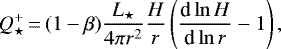 \begin{equation*} Q^&#x002B;_{\star}\,{=}\,(1 - \beta) \frac{L_{\star}}{4 \pi r^2} \frac{H}{r} \left(\frac{\textrm{d}\ln H}{\textrm{d}\ln r} - 1 \right), \end{equation*}