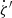 $ \dot{\zeta}^\prime $