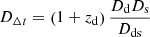 $ {{D_{{\Delta {t}}}}}= \left(1+z_{\mathrm{d}}\right) \frac{D_{\mathrm{d}} D_{\mathrm{s}}}{D_{\mathrm{ds}}} $