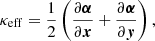 $$ \begin{aligned} \kappa _{\mathrm{eff}} = \frac{1}{2} \left(\frac{\partial {\boldsymbol{\alpha }}}{\partial {\boldsymbol{x}}} + \frac{\partial {\boldsymbol{\alpha }}}{\partial {\boldsymbol{y}}}\right), \end{aligned} $$