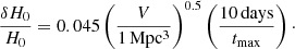 $$ \begin{aligned} \begin{aligned} \frac{\delta H_0}{H_0} = 0.045 \left( \frac{V}{1\,\mathrm{Mpc^3}}\right)^{0.5} \left(\frac{10\,\mathrm{days}}{t_{\mathrm{max}}}\right)\cdot \end{aligned} \end{aligned} $$