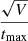 $ \frac{\sqrt{V}}{{t_{\mathrm{max}}}} $