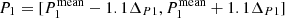 $ P_1=[P_1^{\rm mean}-1.1\Delta_{P1}, P_1^{\rm mean}+1.1\Delta_{P1}] $