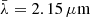 $ \bar{\lambda}=2.15\,\mu \mathrm{m} $