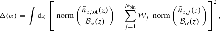 $$ \begin{aligned} \Delta (\alpha ) = \int \mathrm{d} z \, \left[ \text{ norm}\left(\frac{\tilde{n}_{\rm p,tot}(z)}{\mathcal{B} _\alpha (z)}\right) - \sum _{j=1}^{N_{\rm bin}} \mathcal{W} _j \, \text{ norm}\left(\frac{\tilde{n}_{\mathrm{p},j}(z)}{\mathcal{B} _\alpha (z)}\right) \right]^2 , \end{aligned} $$