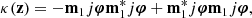 $$ \begin{aligned} \kappa (\mathbf z ) = - \mathbf m _1 j\boldsymbol{\varphi } \mathbf m _1^* j\boldsymbol{\varphi } + \mathbf m _1^* j\boldsymbol{\varphi } \mathbf m _1 j\boldsymbol{\varphi }, \end{aligned} $$