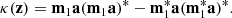 $$ \begin{aligned} \kappa (\mathbf z ) = \mathbf m _1 \mathbf a (\mathbf m _1 \mathbf a )^* - \mathbf m _1^* \mathbf a (\mathbf m _1^* \mathbf a )^*. \end{aligned} $$
