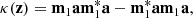 $$ \begin{aligned} \kappa (\mathbf z ) = \mathbf m _1 \mathbf a \mathbf m _1^* \mathbf a - \mathbf m _1^* \mathbf a \mathbf m _1 \mathbf a , \end{aligned} $$
