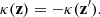 $$ \begin{aligned} \kappa (\mathbf z ) = - \kappa (\mathbf z ^{\prime }). \end{aligned} $$