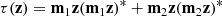 $$ \begin{aligned} \tau (\mathbf z ) = \mathbf m _1 \mathbf z (\mathbf m _1 \mathbf z )^* + \mathbf m _2 \mathbf z (\mathbf m _2 \mathbf z )^* \end{aligned} $$