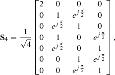 $$ \begin{aligned} \mathbf S _4 = \frac{1}{\sqrt{4}}\left[ \begin{matrix} 2&0&0&0 \\ 0&1&e^{j\frac{\pi }{2}}&0\\ 0&e^{j\frac{\pi }{2}}&1&0\\ 0&1&0&e^{j\frac{\pi }{2}}\\ 0&e^{j\frac{\pi }{2}}&0&1\\ 0&0&1&e^{j\frac{\pi }{2}}\\ 0&0&e^{j\frac{\pi }{2}}&1\\ \end{matrix}\right], \end{aligned} $$