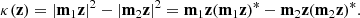 $$ \begin{aligned} \kappa (\mathbf z ) = |\mathbf m _1 \mathbf z |^2 - |\mathbf m _2 \mathbf z |^2 = \mathbf m _1 \mathbf z (\mathbf m _1 \mathbf z )^* - \mathbf m _2 \mathbf z (\mathbf m _2 \mathbf z )^*. \end{aligned} $$