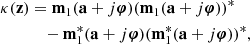 $$ \begin{aligned} \kappa (\mathbf z )&= \mathbf m _1 (\mathbf a + j\boldsymbol{\varphi }) (\mathbf m _1 (\mathbf a + j\boldsymbol{\varphi }))^* \nonumber \\&\quad - \mathbf m _1^* (\mathbf a + j\boldsymbol{\varphi }) (\mathbf m _1^* (\mathbf a + j\boldsymbol{\varphi }))^*, \end{aligned} $$