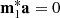 $ \mathbf{m}_1^{*}\mathbf{a} = 0 $