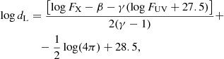 $$ \begin{aligned} \log d_{\rm L}&= \frac{\left[\log F_{\rm X}-\beta -\gamma (\log F_{\rm UV}+27.5) \right]}{2(\gamma -1)} +\nonumber \\&\quad -\frac{1}{2}\log (4\pi ) + 28.5, \end{aligned} $$
