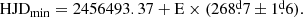 $$ \begin{aligned} \mathrm{HJD_{min}} = 2456493.37 + \mathrm{E}\times (268\overset{\text{d}}{.}7 \pm 1\overset{\text{d}}{.}6) . \end{aligned} $$
